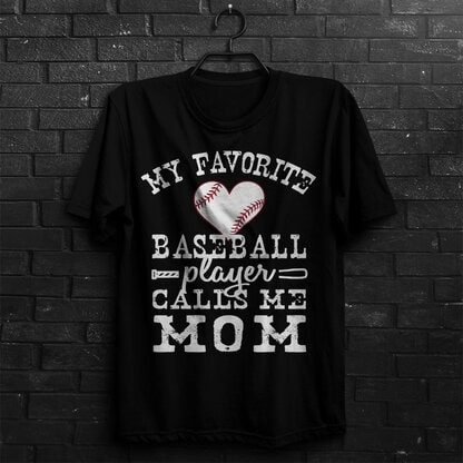 My Favorite Baseball Player Calls Me Mom Shirt, Funny Baseball Mom Tee, Sweatshirt & Hoodie Long Sleeve