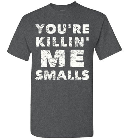 you're killing me smalls baseball shirt - Image 2