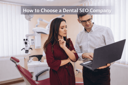 How to Choose a Dental SEO Company