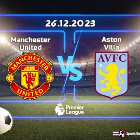 พรีวิว แมนเชสเตอร์ ยูไนเต็ด vs แอสตัน วิลล่า