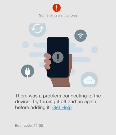 Something-went-wrong-There-was-a-problem-connecting-to-the-device.-Try-turning-it-off-and-on-again-before-adding-it-Error-code-11-001