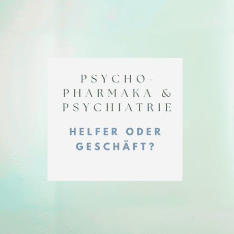 Psychopharmaka & Psychiatrie: Helfer oder Geschäft?