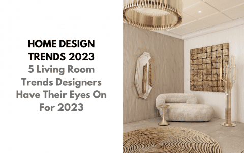 living room trends 5 Living Room Trends Designers Have Their Eyes On For 2023 5 Living Room Trends Designers Have Their Eyes On For 2023 capa  480x300
