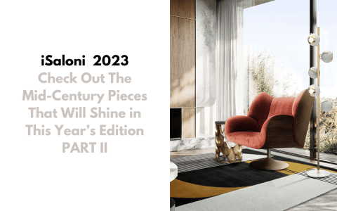 isaloni 2023 iSaloni 2023: Check Out The Mid-Century Pieces That Will Shine in This Year’s Edition PART II CAPA 480x300