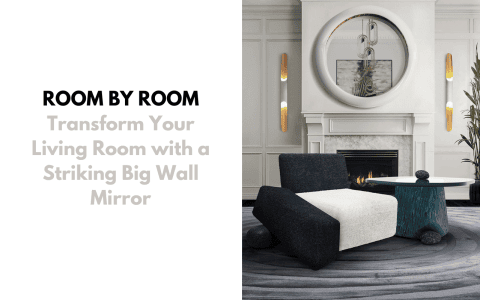 Transform Your Living Room with a Striking Big Wall Mirror Transform Your Living Room with a Striking Big Wall Mirror CAPA 6 480x300