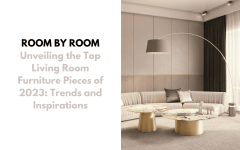 Unveiling the Top Living Room Furniture Pieces of 2023: Trends and Inspirations Unveiling the Top Living Room Furniture Pieces of 2023: Trends and Inspirations foto capa  480x300