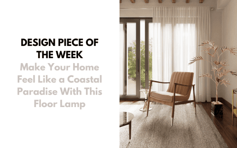 Design Piece of the Week: Make Your Home Feel Like a Coastal Paradise With This Floor Lamp Design Piece of the Week: Make Your Home Feel Like a Coastal Paradise With This Floor Lamp foto capa 1 2 480x300