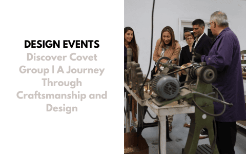 covet group Discover Covet Group | A Journey Through Craftsmanship and Design foto capa 1 3 480x300