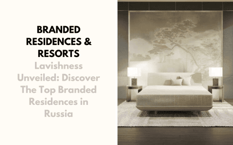 Lavishness Unveiled: Discover The Top Branded Residences in Russia Lavishness Unveiled: Discover The Top Branded Residences in Russia foto capa 1 3 480x300