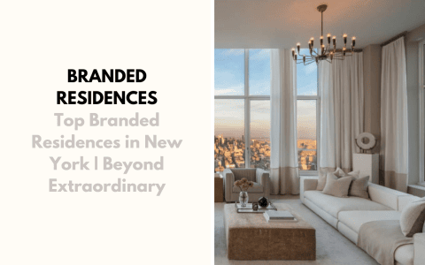 top branded residences in new york | beyond extraordinary Top Branded Residences in New York | Beyond Extraordinary foto capa 1 1 480x300