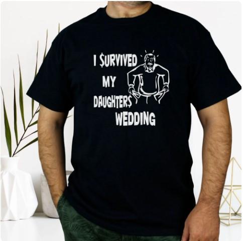 I Survived My Daughters Wedding shirt, Father of the Bride gift, FOB gift, Gift from Bride, Wedding Gift to Dad