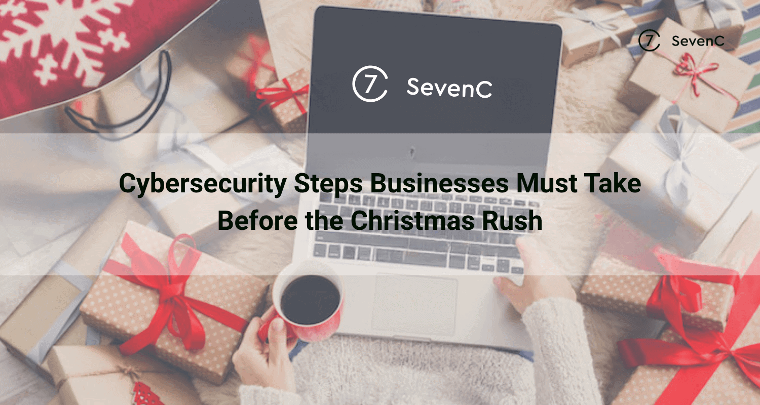 5 Quick Cybersecurity Steps Businesses Must take Before the Christmas Rush