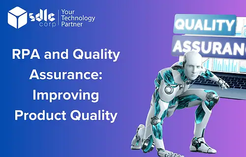 RPA and quality assurance improving product quality