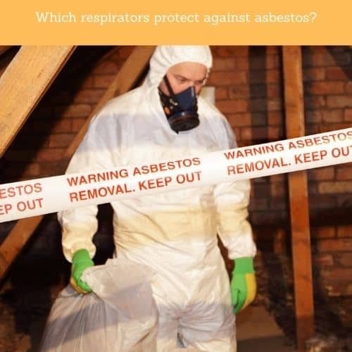 Which respirators protect against asbestos?