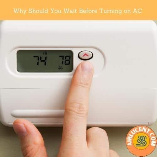 Why Should You Wait Before Turning on AC