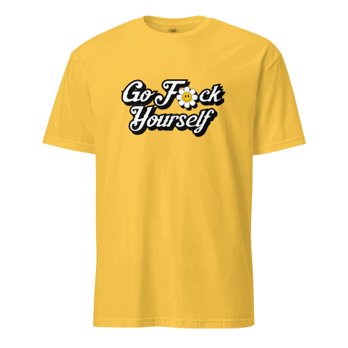 Go F*ck Yourself Tee