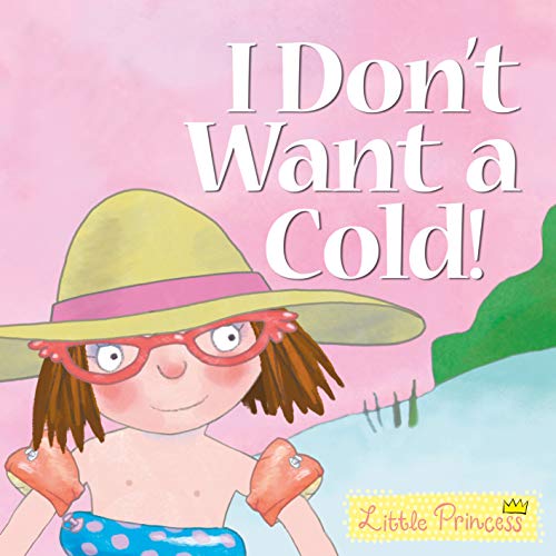 I Don't Want a Cold! - Little Princess