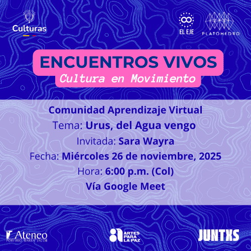 Encuentros Vivos – Sesión #2 💧Cultura en Movimiento