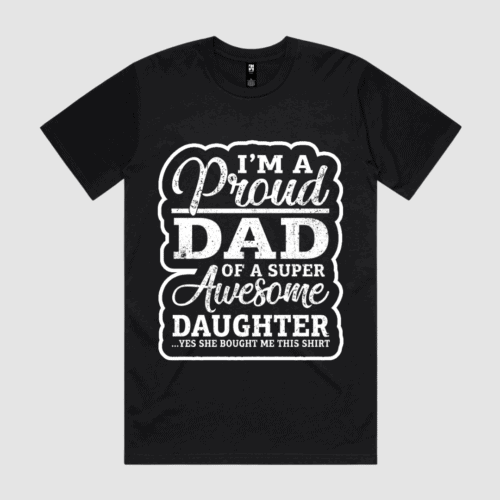 I'm a Proud Dad of a Super Awesome Daughter  T-Shirt