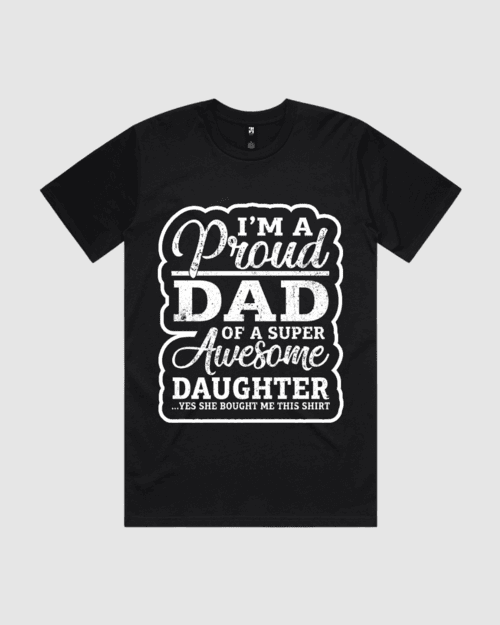 I'm a Proud Dad of a Super Awesome Daughter  T-Shirt