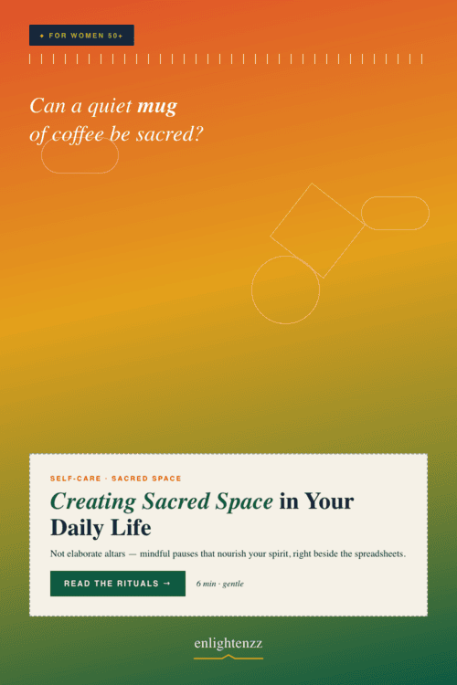 Creating Sacred Space in your Daily Life 04 Landing — inspiration for women over 50 | enlightenzz