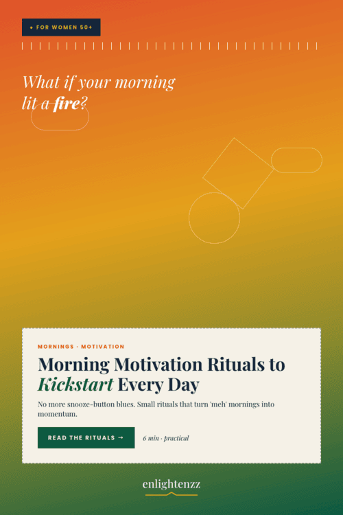 Morning Motivation Rituals to Kickstart Motivation Every Day 04 Landing, inspiration for women over 50 | enlightenzz
