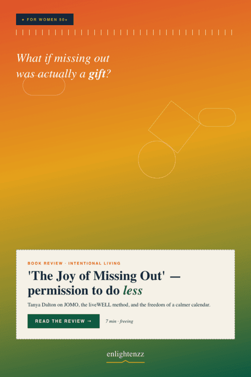 The Joy of Missing Out By Tanya Dalton Review 04 Landing, inspiration for women over 50 | enlightenzz