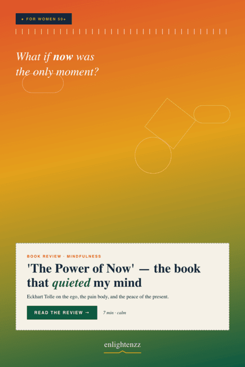 The Power of Now By Eckhart Tolle Review 04 Landing, inspiration for women over 50 | enlightenzz
