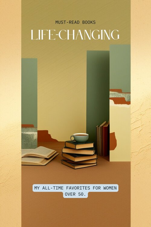 11 Life-Changing Books for Women Over 50, my all-time favorites | enlightenzz