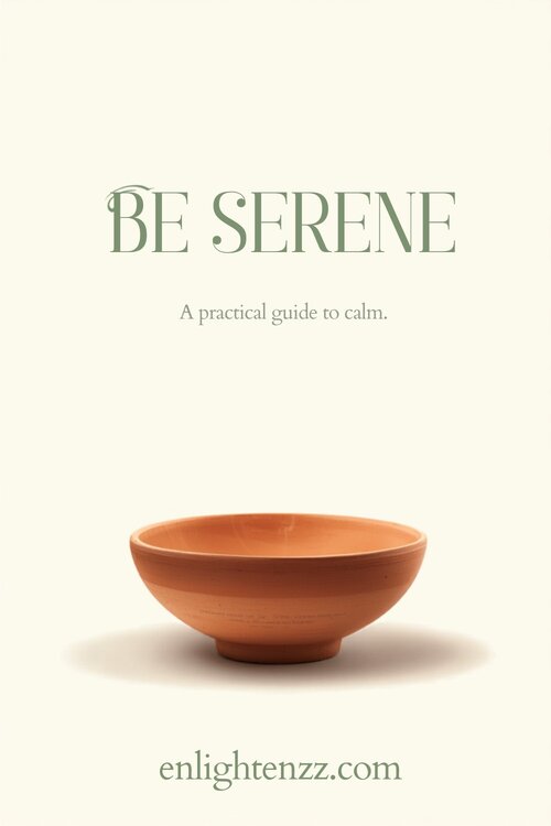 Today I Choose to Be Serene, a practical guide to calm | enlightenzz