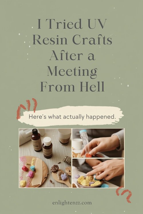 I Tried UV Resin Crafts After a Meeting From Hell, here's what actually happened | enlightenzz