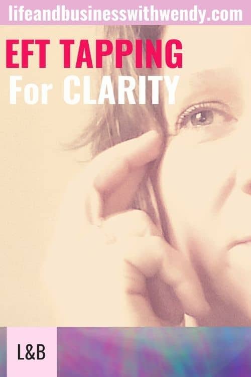 Emotional Freedom Techniques - EFt tapping for clarity.  There are 2 scripts included a video and more ideas for using EFT to help you gain clarity in your life