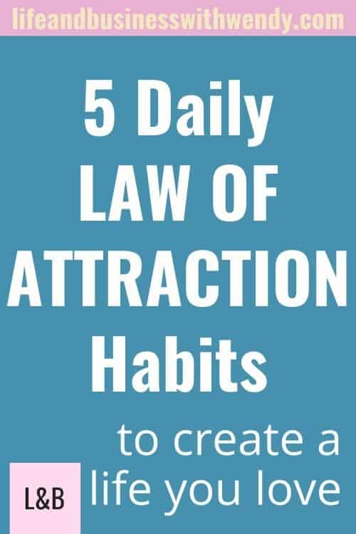 5 daily law of attraction habits to help you manifest the life you want.