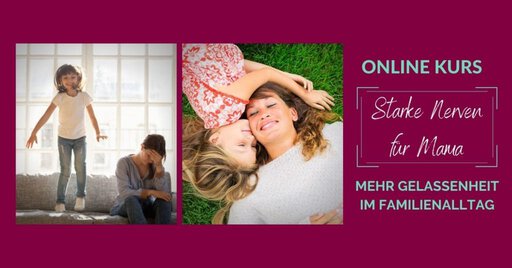 Online Kurs: Starke Nerven für Mama