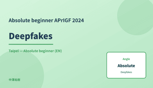 Absolute beginner: Deepfakes — APrIGF 2024 Taipei