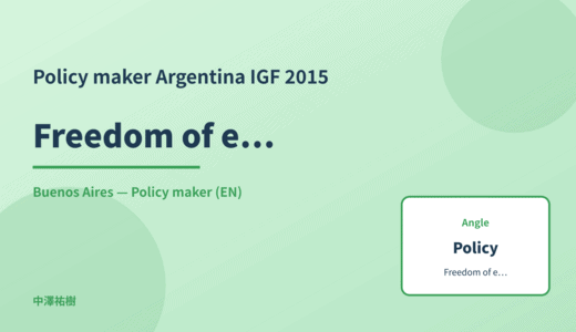 Policy maker: Freedom of expression — Argentina IGF 2015 Buenos Aires