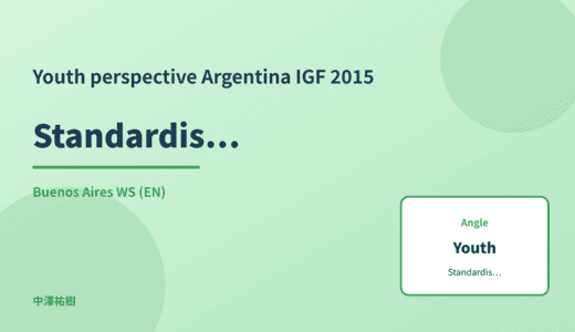 Youth perspective: Standardisation processes — Argentina IGF 2015 Buenos Aires WS