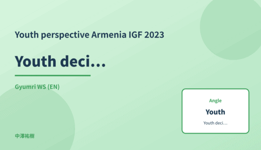 Youth perspective: Youth decision-making participation — Armenia IGF 2023 Gyumri WS