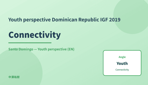 Youth perspective: Connectivity — Dominican Republic IGF 2019 Santo Domingo
