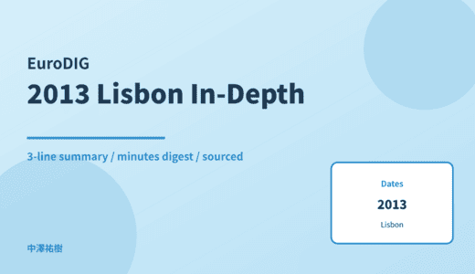 EuroDIG 2013 Lisbon — In-Depth Report: Minutes Digest & 3-Line Summary