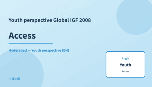 Youth perspective: Access — Global IGF 2008 Hyderabad