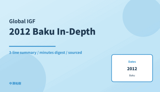 Global IGF 2012 Baku — In-Depth Report: Minutes Digest & 3-Line Summary