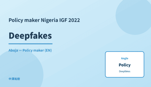 Policy maker: Deepfakes — Nigeria IGF 2022 Abuja