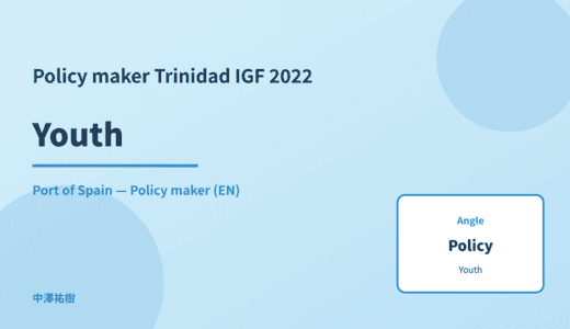 Policy maker: Youth — Trinidad IGF 2022 Port of Spain