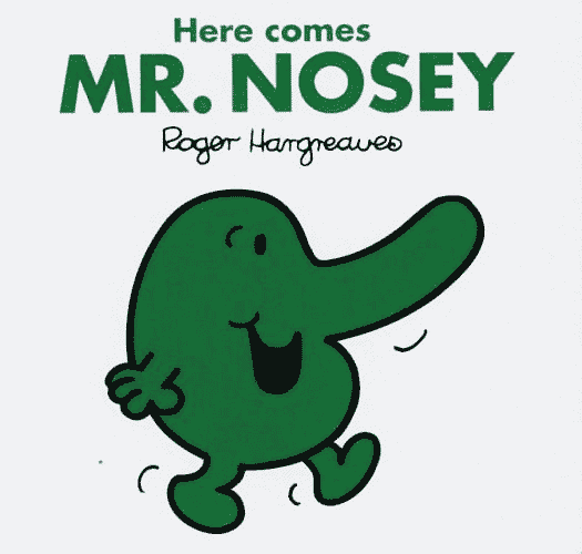 Here comes Mr. Nosey