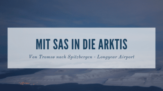 Flug in die Arktis. Mit SAS von Tromsø nach Spitzbergen