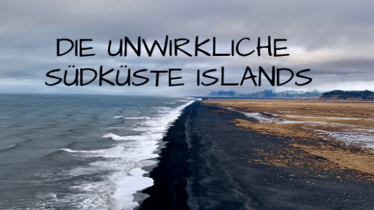 Die unwirkliche Südküste Islands