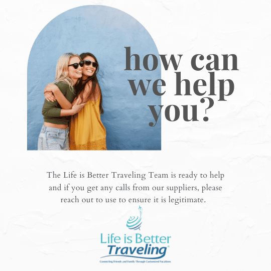 How-can-LiBT-help - Life is Better Traveling let us help you plan so you don't get scamed