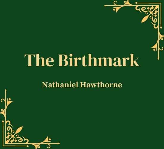 The Birthmark by Nathaniel Hawthorne