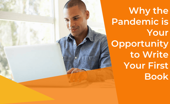 Why the Pandemic is Your Opportunity to Write Your First Book Graphic